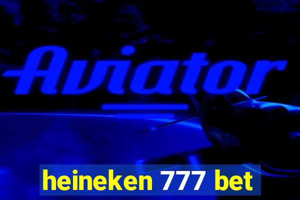 heineken 777 bet